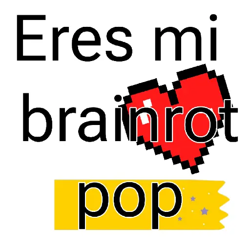 Eres mi brainrot pop💖🫶🏻