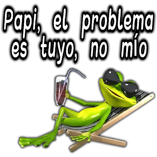 Problema Tuyo Papi~🖐🏼🐸