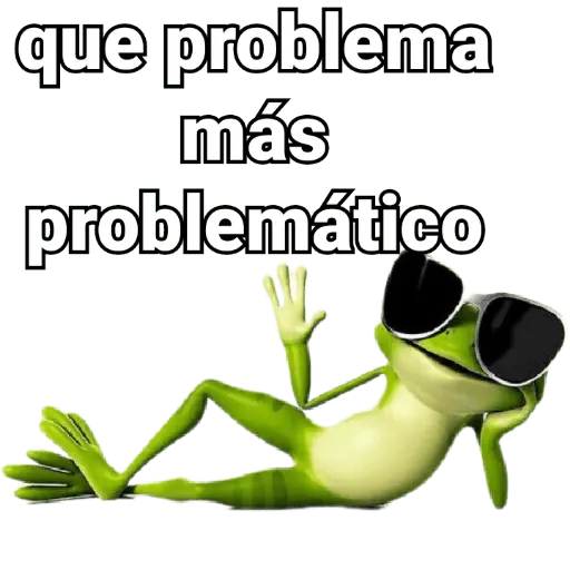 Problema tuyo papi 🐸🕶️