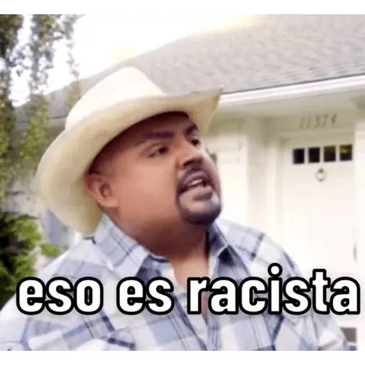 Oye bro eso es racista