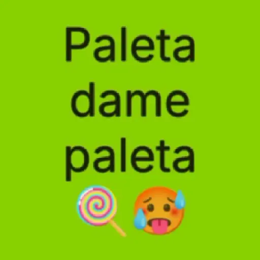 🗣️🔥 Paleta dame paleta 🍭🥵