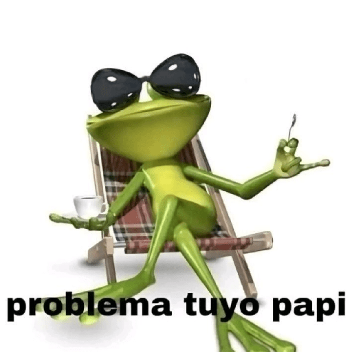 Meme | Problema tuyo 🐸🕶 preview