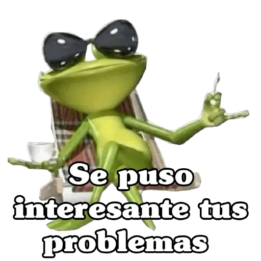 Problema tuyo papi 🐸🕶️🍸