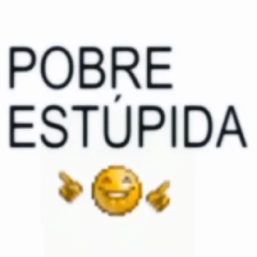 Pobre estúpida🐍 todo me🎭 preview