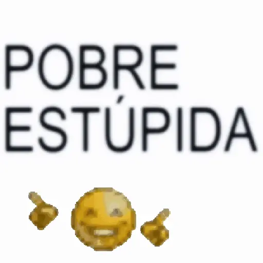 Pobre estúpida🐍 todo me🎭