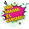 CHISME TIME