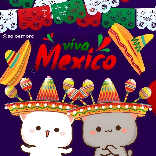 Viva Mexico🇲🇽gatitos🇲🇽 
