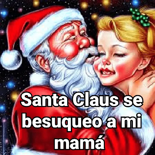 Santa Claus le dio un 💋 a mamá  
