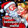 Santa Claus le dio un 💋 a mamá  
