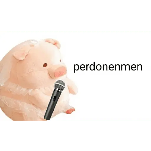 Perdonenmen a todos no acepto🐖