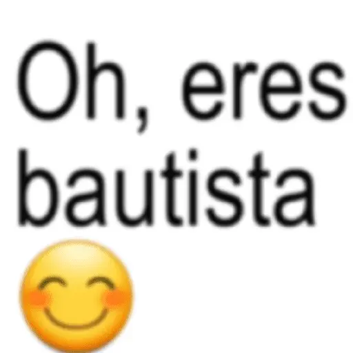 oh eres bautista eres Otaku😎