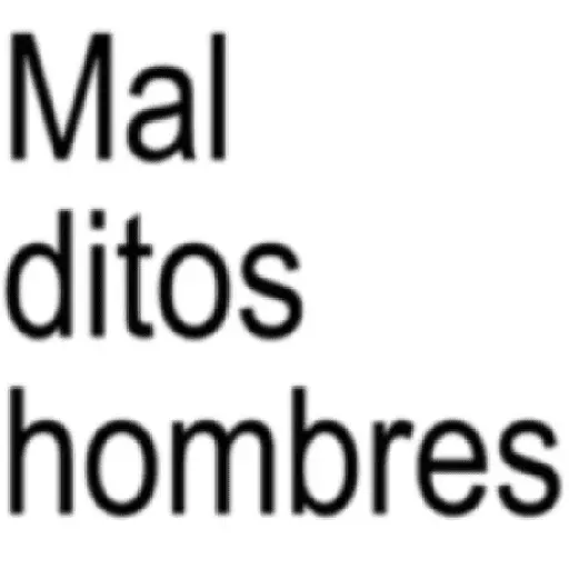 🤵🏻‍♂️🚫 MALDITOS HOMBRES 🚫🤵🏻‍♂️