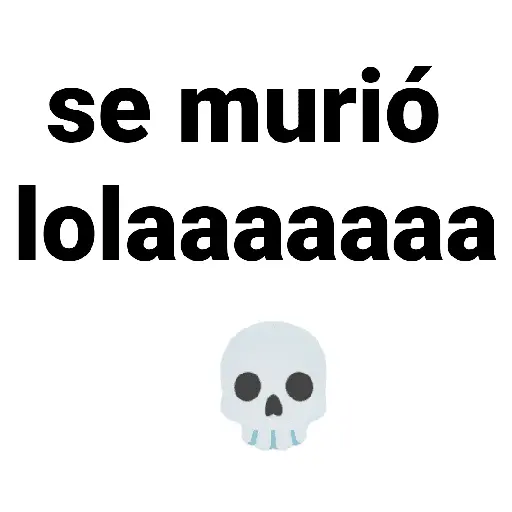Se murió Lola Quién es lola 😎