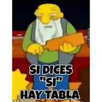 Hay tabla 😡
