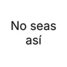 Stickers No seas así 🔊mami actualiza💃🏻